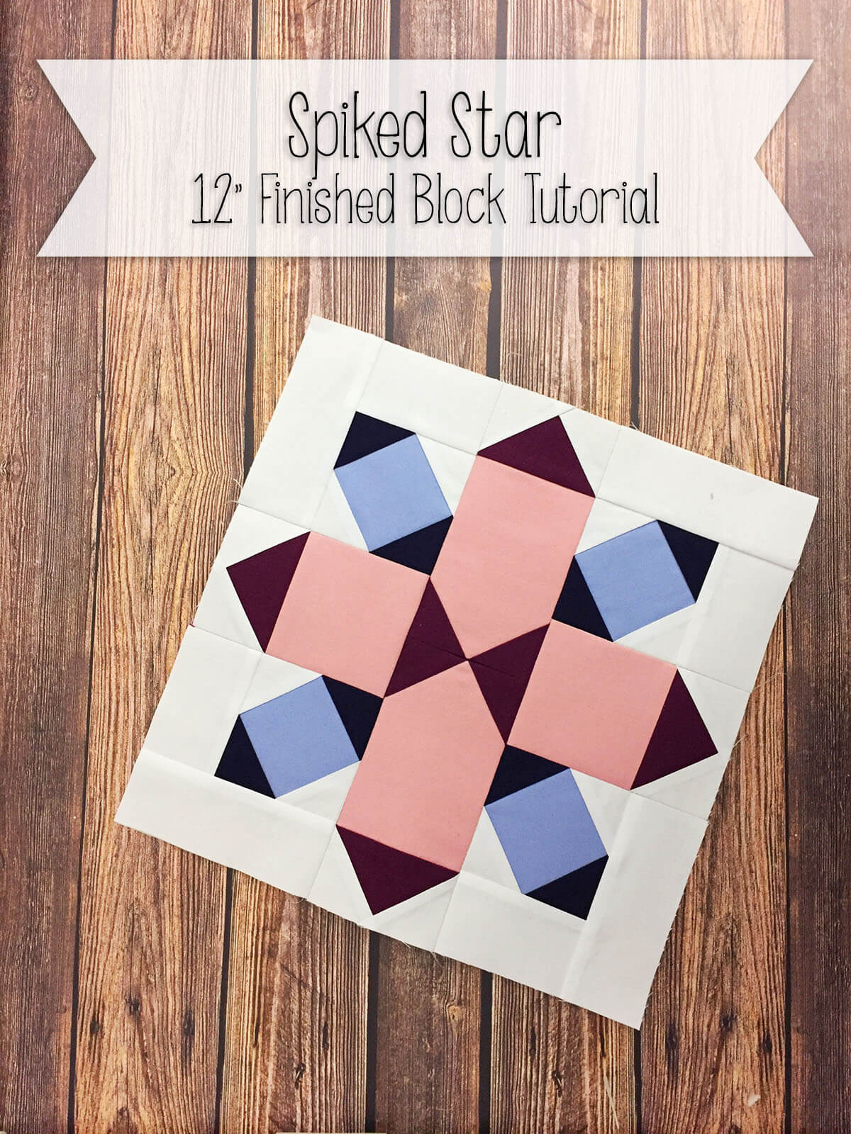 Free tutorial for 12" Spiked Star foundation paper piece tutorial